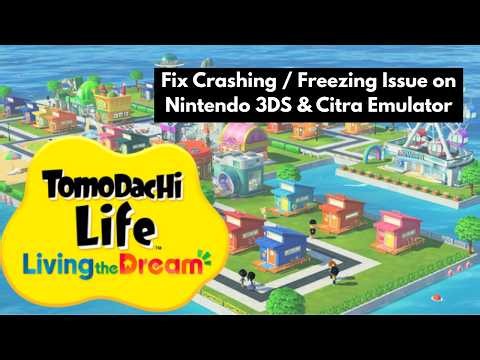 Fix Tomodachi Life Crashing / Freezing Issue on Nintendo 3DS & Citra Emulator