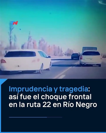 IMPRUDENCIA Y TRAGEDIA: así fue el choque frontal en la ruta 22 en Río Negro