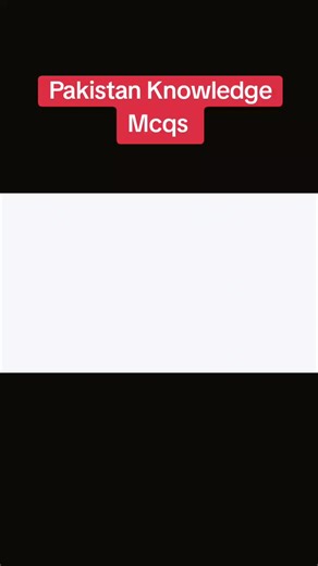 Essential Pakistan Knowledge MCQs for Competitive Exams