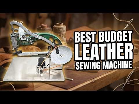 Best Budget Leather Sewing Machine 2026: Top 4 Picks for Home & Workshop Use