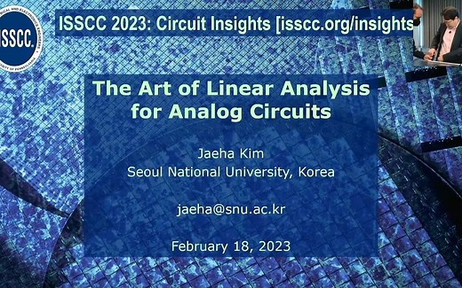 The art of Linear Analysis for Analog Circuits——ISSCC 2023（2） 视频来源：ISSCC