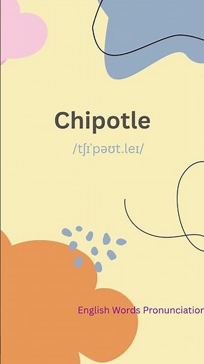 How Do You Say Chipotle | English Guide