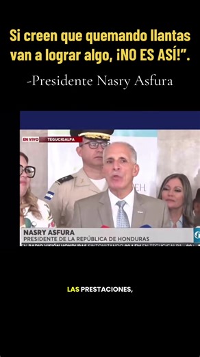 Debido a las distintas tomas que se HN reportado, el presidente Nasry Asfura dio las declaraciones a la prensa, en las que expresa que no lograrán Nada quemando llantas #Honduras