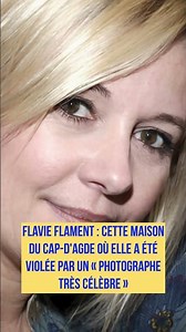 Flavie Flament : cette maison du Cap-d'Agde où elle a été violée par un « photographe très célèbre »