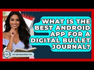 What Is The Best Android App For A Digital Bullet Journal? - The Time Management Pro