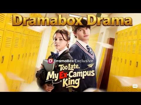 ❤Too Late, My Ex-Campus King #drama #dramabox #romantic