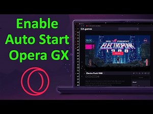 How to Enable Opera GX to Auto Open at System Startup?