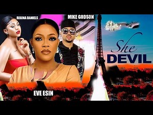 SHE DEVIL (FULL MOVIE) -REGINA DANIELS , EVE ESIN, MIKE GODSON 2023 EXCLUSIVE NOLLYWOOD MOVIE