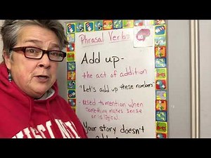 The Phrasal Verb: ADD UP