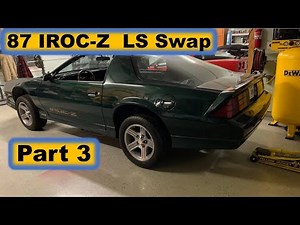 IROC Z Third Gen Camaro LS swap Part 3