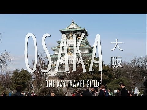 THINGS TO DO IN OSAKA, JAPAN // 大阪 (One Day Travel Guide)