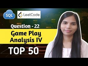 22. Game Play Analysis IV | SQL Interview Questions and Answers