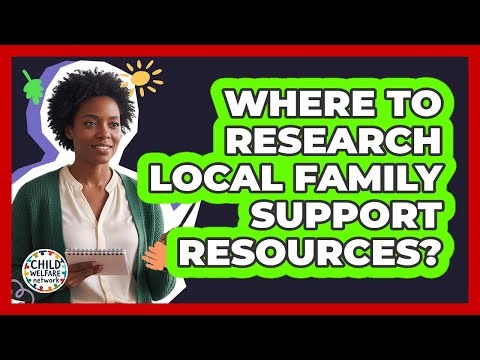 Where To Research Local Family Support Resources?