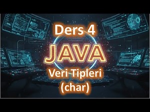 Java Dersleri #4 | Veri Tipleri - char (2025 Güncel)