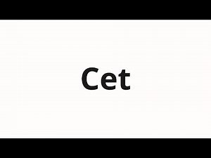 How to pronounce Cet