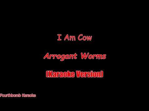 I Am Cow - Arrogant Worms (Karaoke Version)