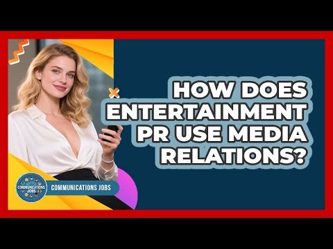 How Does Entertainment PR Use Media Relations? - Communications Jobs