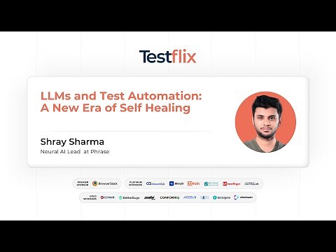 LLMs and Test Automation: A New Era of Self Healing | Shray Sharma | #testflix2024