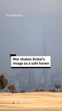 War shakes Dubai’s image as a safe haven