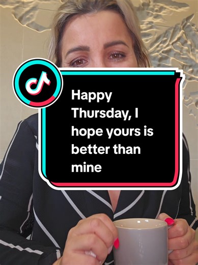 Hope Your Thursday is Better!