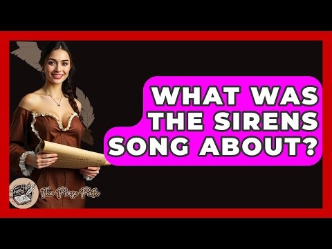 What Was The Sirens Song About? - The Prose Path