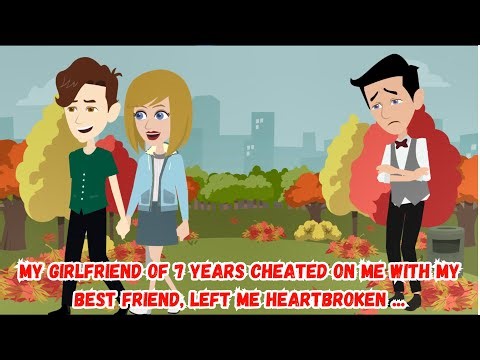 【AT】My Girlfriend of 7 Years Cheated on Me with My Best Friend, Left me Heartbroken ...
