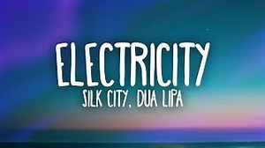 Silk City - Electricity (with Dua Lipa)