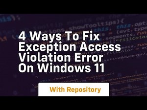 4 ways to fix exception access violation error on windows 11