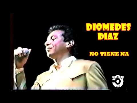 DIOMEDES DIAZ NO TIENE NA REMIX EN VIVO CON MUCHO GUSTO
