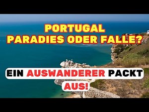 Portugal Traum oder Trugschluss? Ein Auswanderer teilt seine Story.