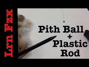 Pith Ball and Plastic Rod Attraction and Repulsion