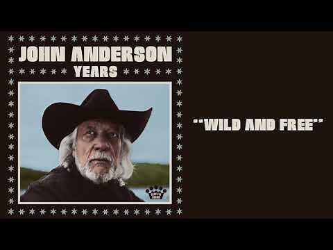 John Anderson – Wild and Free [Official Audio]