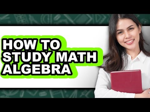 How to Study Math Algebra (Full Guide)