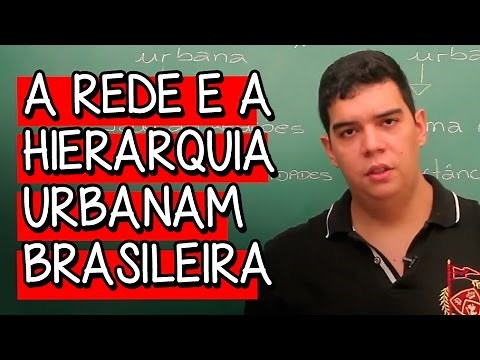 A Rede e a Hierarquia Urbanam Brasileira - Extensivo Geografia | Descomplica