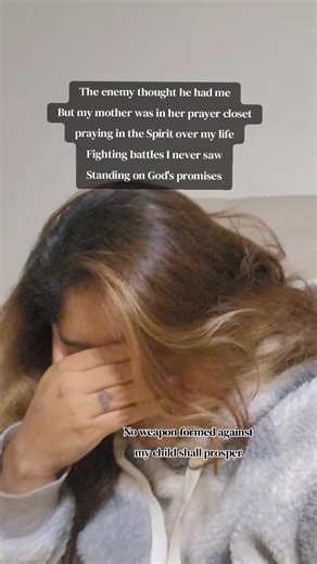 There was a season where I was far from God. But what I did not realize was this My mother was in her prayer closet fighting battles I could not see Calling my name before heaven standing on God's promises While the enemy was trying to destroy my life my mother already knew the truth No weapon formed against my child shall prosper So where are the praying mothers the prayer warriors who refuse to give up on their children The ones who go into their prayer closets and fight battles on their knees