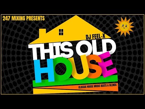DJ FEEL X - This Old House💯🔥 Ultimate Classic House Mix | Non-Stop Dance Anthems
