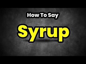 How To Pronounce Syrup? (CORRECTLY) Meaning & Pronunciation