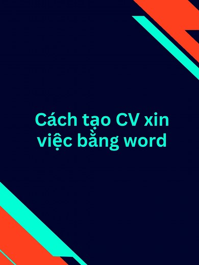 Cách tạo CV xin việc bằng Word đơn giản