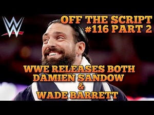 WWE Releases Damien Sandow & Wade Barrett; Randy Orton Next? - WWE Off The Script #116 Part 2