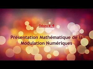 Séance 4 - Présentation Mathématique de la Modulation Numérique