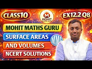 Class 10 Maths | Ex 12.2 Q8 | Surface Areas and Volumes | NCERT Solutions | Mohit Maths Guru