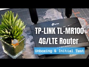 Tp-Link TL-MR100 4G/LTE Router | Unboxing & Initial Test