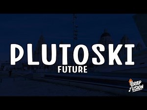 Future - PLUTOSKI (Lyrics)