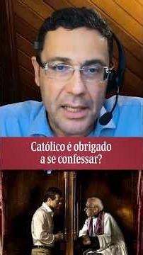 Católico é obrigado a se confessar?