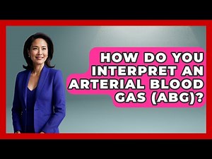 How Do You Interpret An Arterial Blood Gas (ABG)? - First Response Medicine