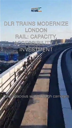 DLR Trains Modernize London Rail: Capacity, Accessibility & Investment