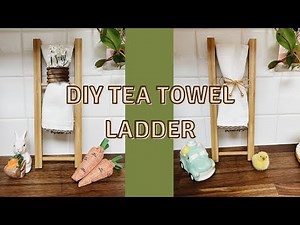 DIY Tea Towel Ladder 2021