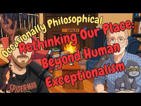 Rethinking Our Place: Beyond Human Exceptionalism