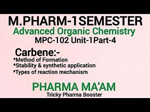 Carbene|Formation|Stability|Synthetic Applications|Reaction|M.Pharm-1sem|MPC-102|Unit-1Part-4