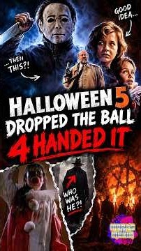 Halloween 5 Dropped the Ball 4 Handed It